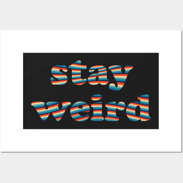 Stay Weird Wall Art by n23tees